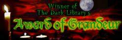 Winner of The Dark Library's Award of Grandeur!